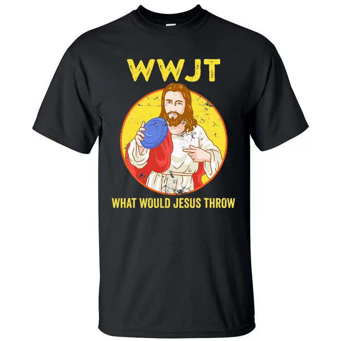 Disc Golf What Would Jesus Throw Frisbee Golf Tall T-Shirt