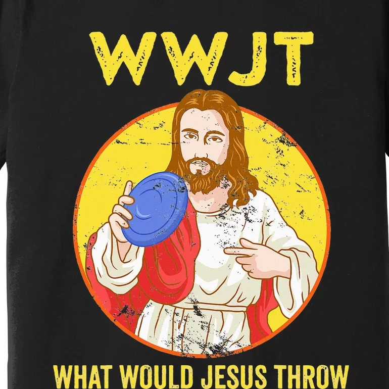 Disc Golf What Would Jesus Throw Frisbee Golf Premium T-Shirt