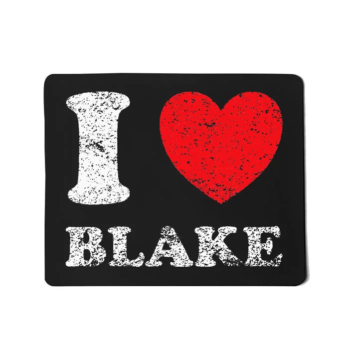 Distressed Grunge Worn Out Style I Love Blake Mousepad