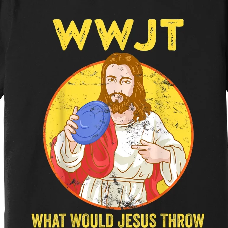 Disc Golf What Would Jesus Throw Frisbee Golf Premium T-Shirt