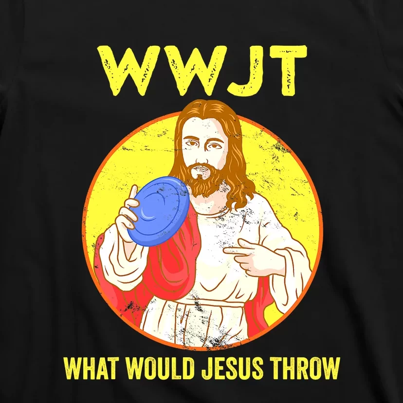 Disc Golf What Would Jesus Throw Frisbee Golf Funny T-Shirt