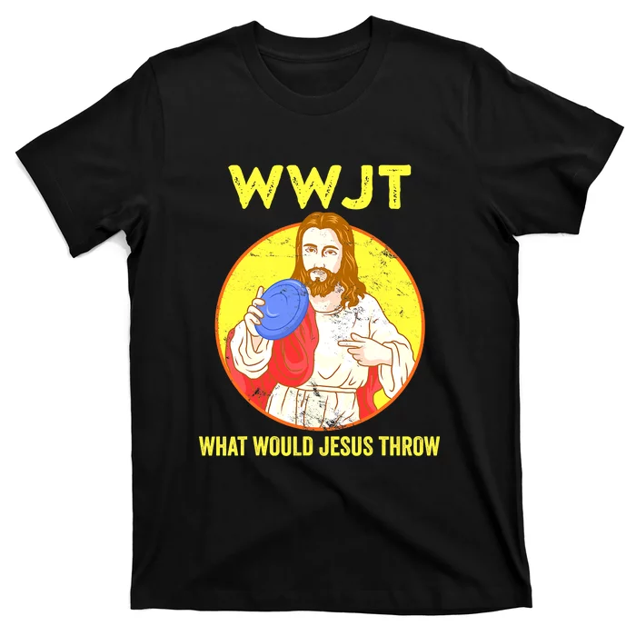 Disc Golf What Would Jesus Throw Frisbee Golf Funny T-Shirt