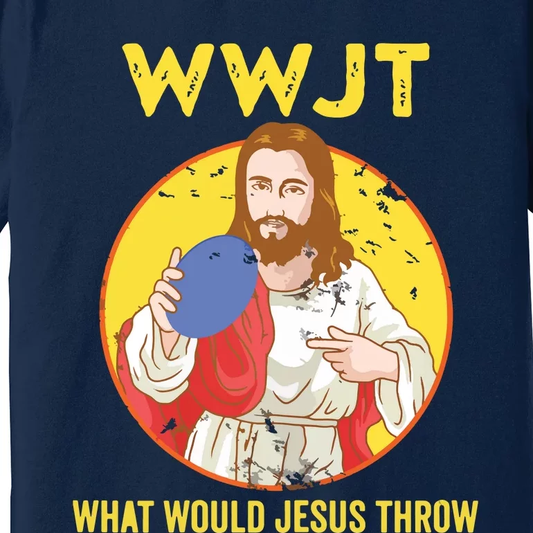 Disc Golf What Would Jesus Throw Frisbee Golf Premium T-Shirt