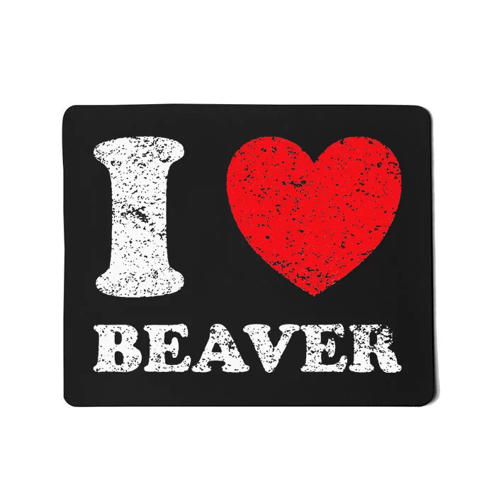 Distressed Grunge Worn Out Style I Love Beaver Mousepad