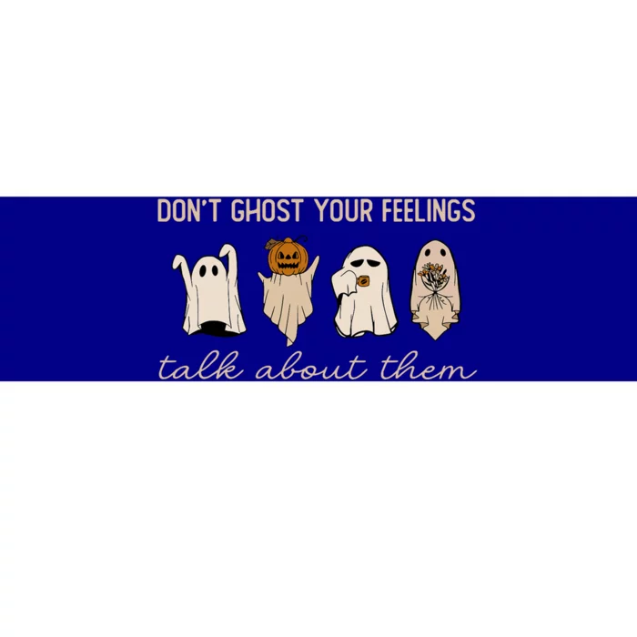 DonT Ghost Your Feelings Halloween Mental Health Awareness Bumper Sticker