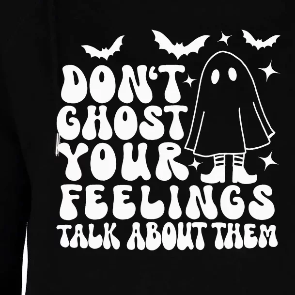 Don't Ghost Your Feelings Halloween Mental Health Womens Funnel Neck Pullover Hood