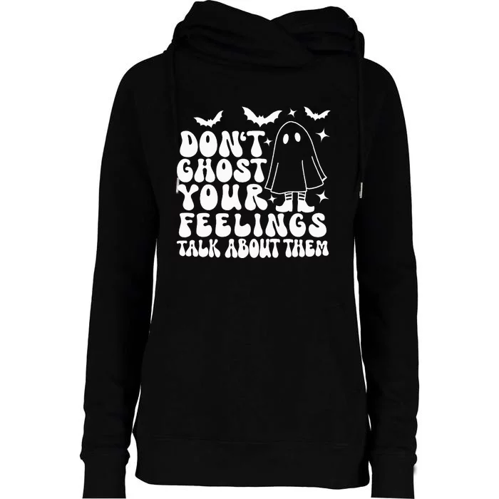 Don't Ghost Your Feelings Halloween Mental Health Womens Funnel Neck Pullover Hood