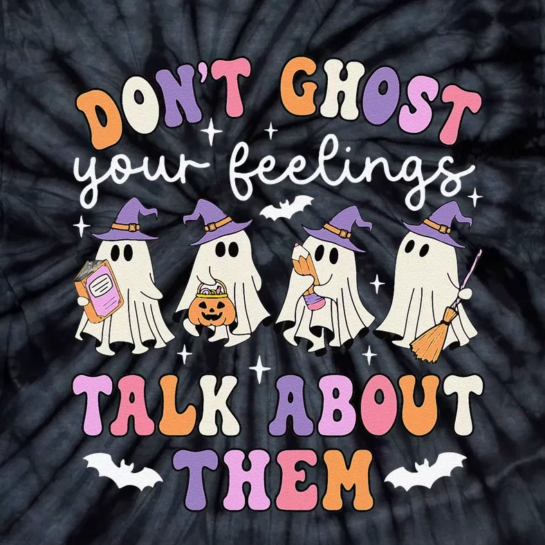 Dont Ghost Your Feeling Halloween School Counselor Halloween Gift Tie-Dye T-Shirt