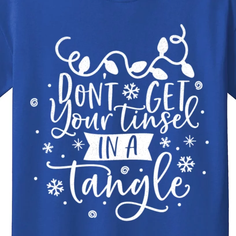 DonT Get Your Tinsel In A Tangle Funny Holiday Christmas Gift Kids T-Shirt