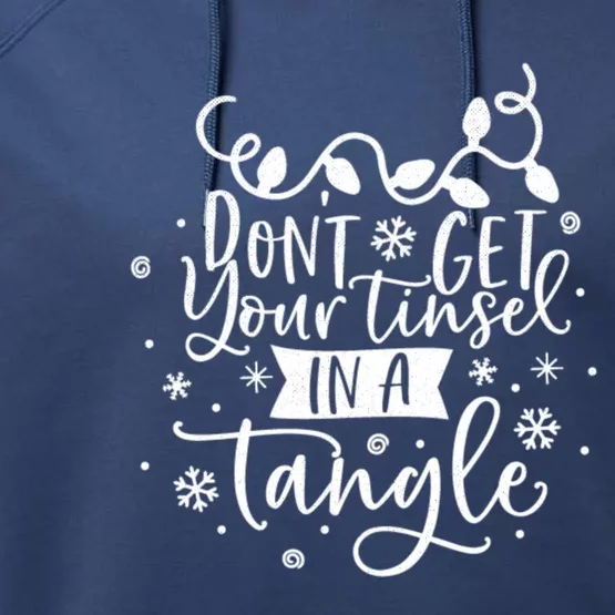 DonT Get Your Tinsel In A Tangle Funny Holiday Christmas Gift Performance Fleece Hoodie