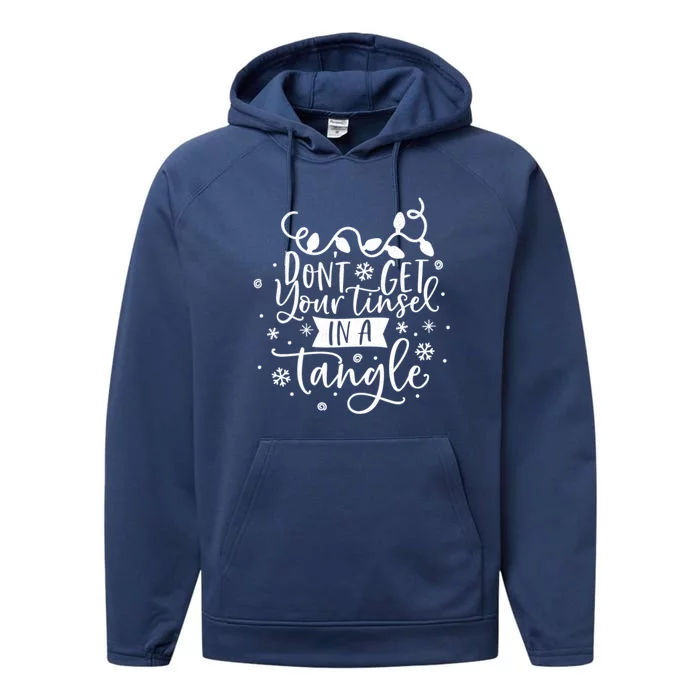 DonT Get Your Tinsel In A Tangle Funny Holiday Christmas Gift Performance Fleece Hoodie