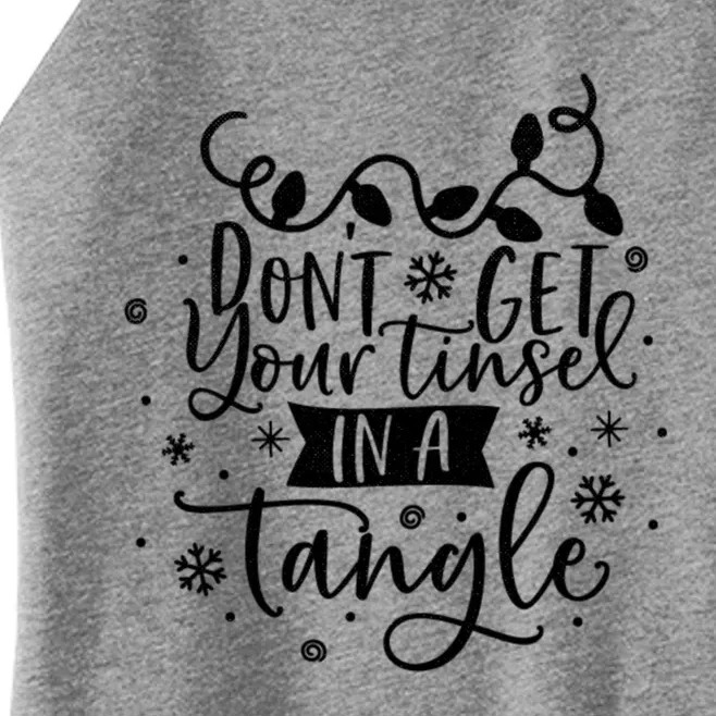 DonT Get Your Tinsel In A Tangle Funny Holiday Christmas Gift Women’s Perfect Tri Rocker Tank