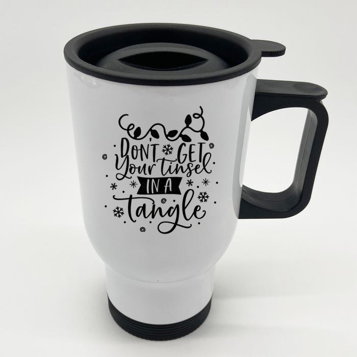 DonT Get Your Tinsel In A Tangle Funny Holiday Christmas Gift Front & Back Stainless Steel Travel Mug