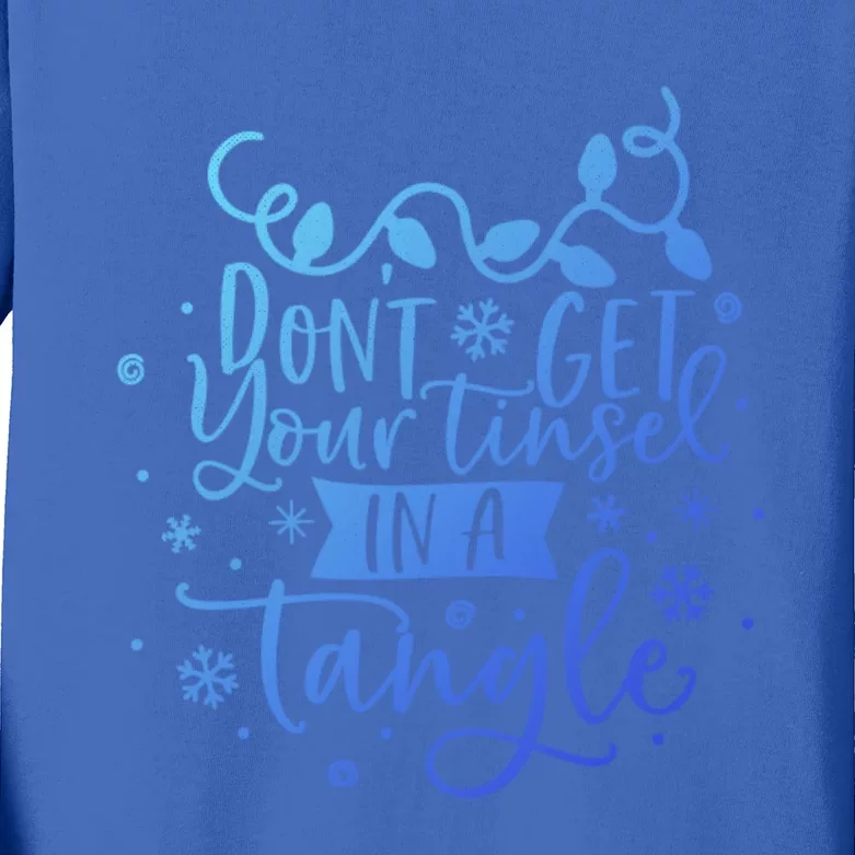 DonT Get Your Tinsel In A Tangle Funny Holiday Christmas Cool Gift Kids Long Sleeve Shirt