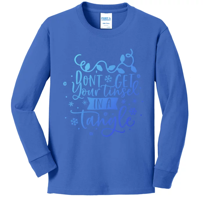 DonT Get Your Tinsel In A Tangle Funny Holiday Christmas Cool Gift Kids Long Sleeve Shirt