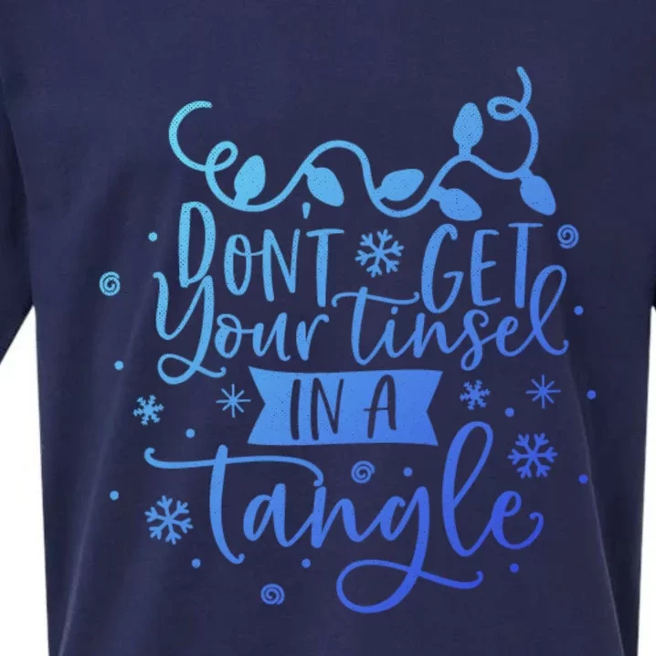 DonT Get Your Tinsel In A Tangle Funny Holiday Christmas Cool Gift Sueded Cloud Jersey T-Shirt