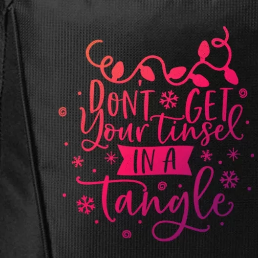 DonT Get Your Tinsel In A Tangle Funny Holiday Christmas Cool Gift City Backpack