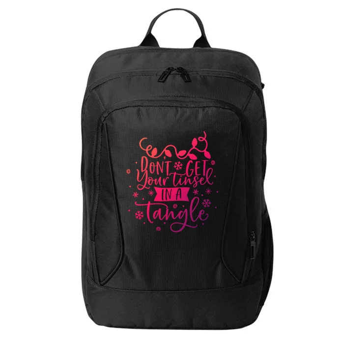 DonT Get Your Tinsel In A Tangle Funny Holiday Christmas Cool Gift City Backpack