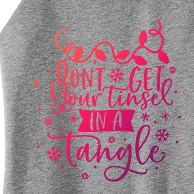 DonT Get Your Tinsel In A Tangle Funny Holiday Christmas Cool Gift Women’s Perfect Tri Rocker Tank