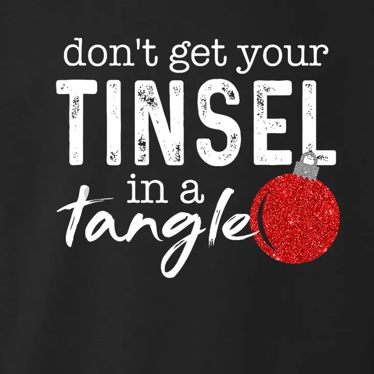 Dont Get Your Tinsel In Tangle Funny Christmas Toddler Hoodie