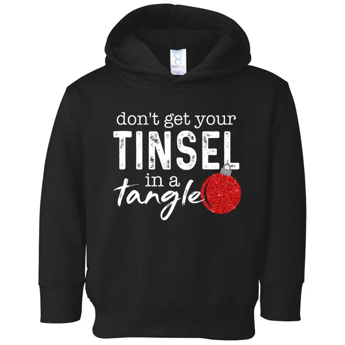 Dont Get Your Tinsel In Tangle Funny Christmas Toddler Hoodie