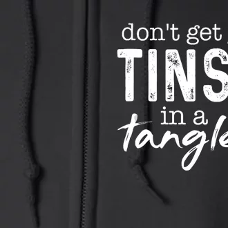 Dont Get Your Tinsel In Tangle Funny Christmas Full Zip Hoodie