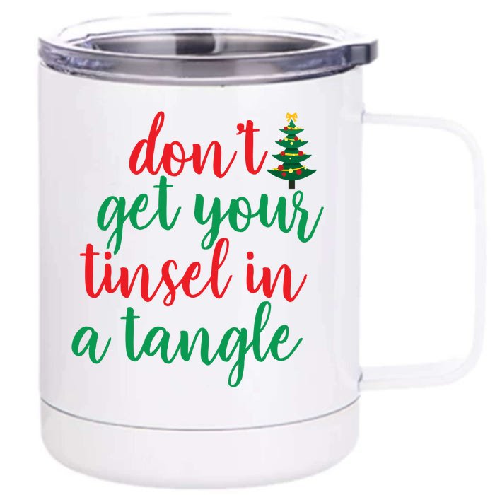 Don't Get Your Tinsel In A Tangle Front & Back 12oz Stainless Steel Tumbler Cup