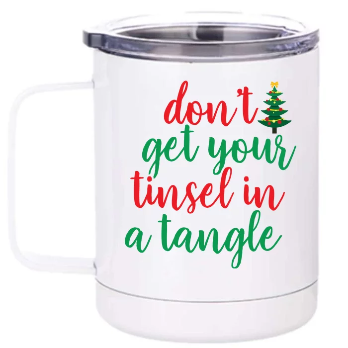 Don't Get Your Tinsel In A Tangle Front & Back 12oz Stainless Steel Tumbler Cup