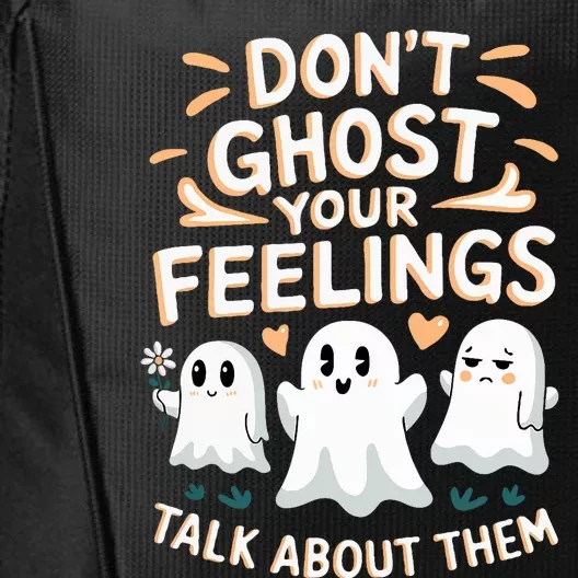 DonT Ghost Your Feelings Halloween Mental Health City Backpack