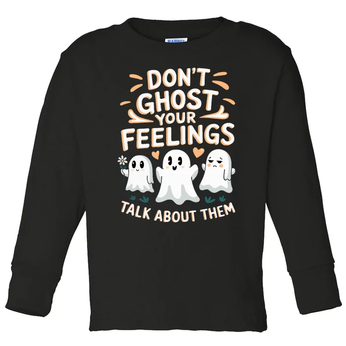 DonT Ghost Your Feelings Halloween Mental Health Toddler Long Sleeve Shirt