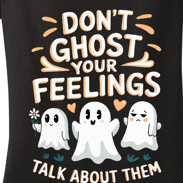 DonT Ghost Your Feelings Halloween Mental Health Women's V-Neck T-Shirt