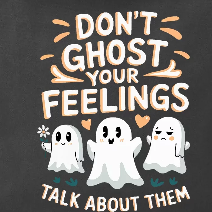 DonT Ghost Your Feelings Halloween Mental Health Zip Tote Bag