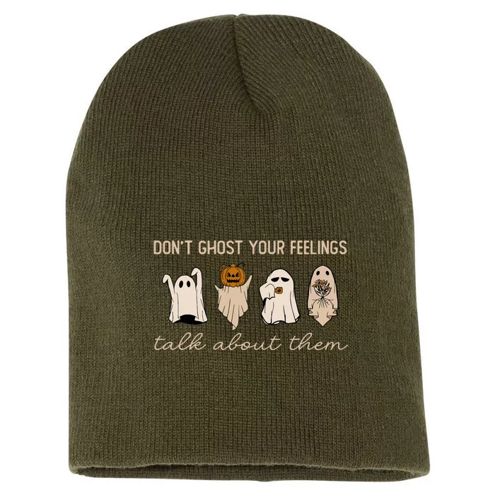 DonT Ghost Your Feelings Halloween Mental Health Awareness Short Acrylic Beanie