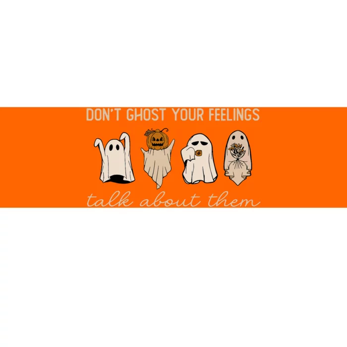 DonT Ghost Your Feelings Halloween Mental Health Awareness Bumper Sticker