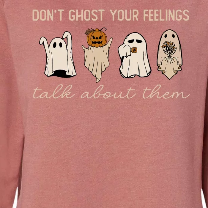 DonT Ghost Your Feelings Halloween Mental Health Awareness Womens California Wash Sweatshirt