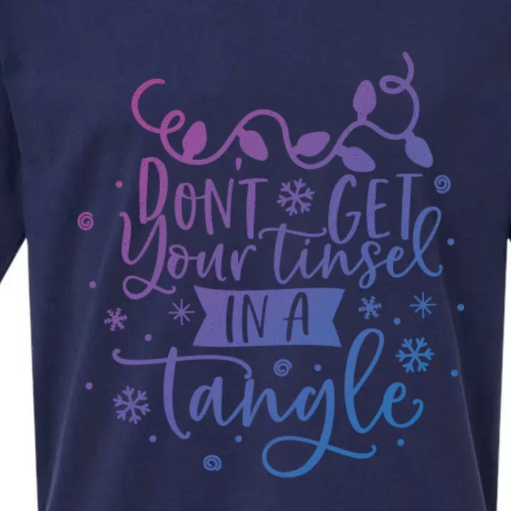 DonT Get Your Tinsel In A Tangle Funny Holiday Christmas Cool Gift Sueded Cloud Jersey T-Shirt