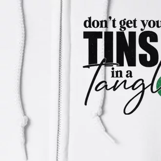 Dont Get Your Tinsel In A Tangle Christmas Full Zip Hoodie