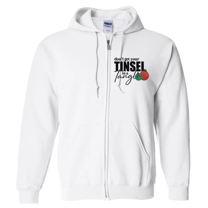 Dont Get Your Tinsel In A Tangle Christmas Full Zip Hoodie