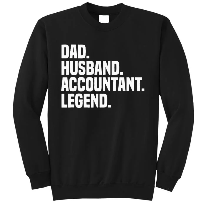 Dad Husband Accountant Legend Accounting Tax Accountant Tall Sweatshirt