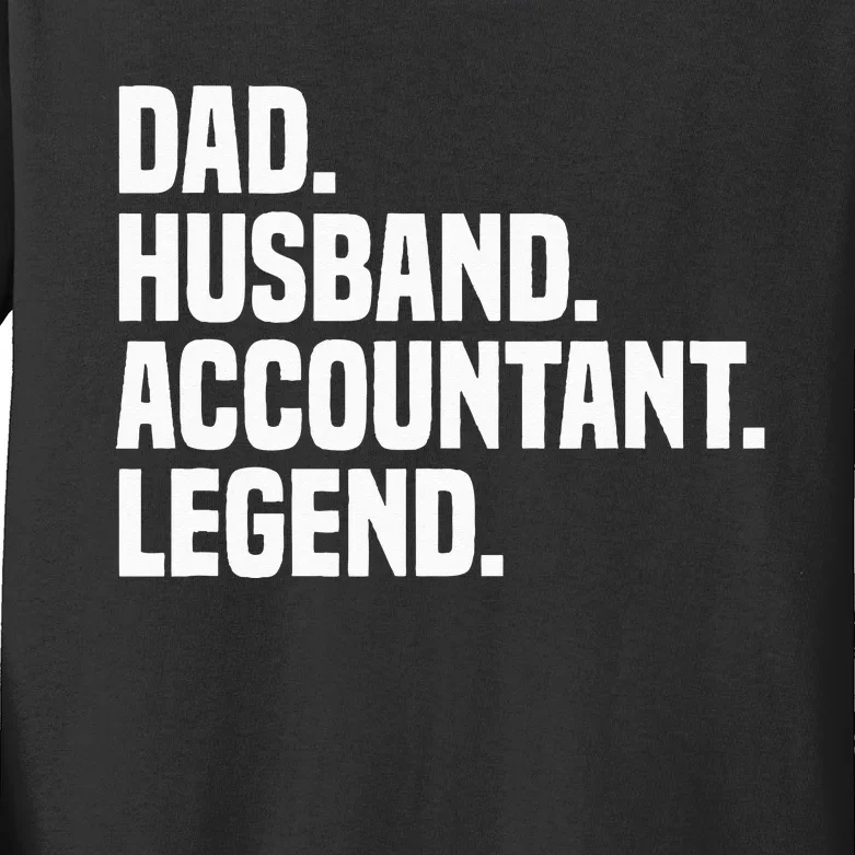 Dad Husband Accountant Legend Accounting Tax Accountant Kids Long Sleeve Shirt