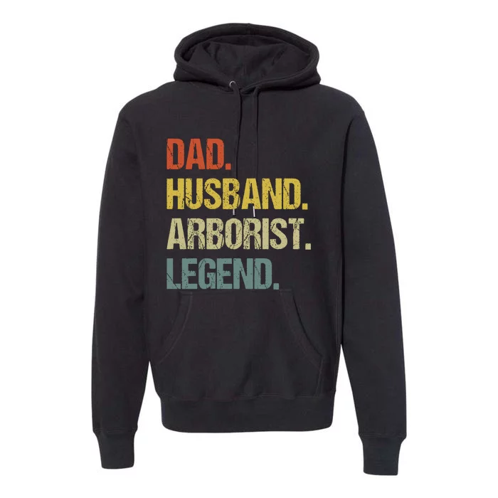 Dad Husband Arborist Legend Premium Hoodie