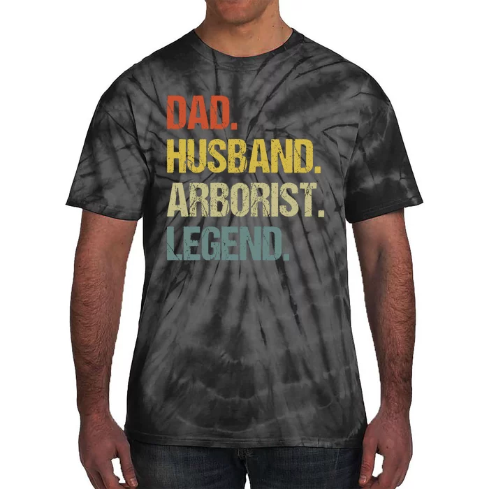 Dad Husband Arborist Legend Tie-Dye T-Shirt