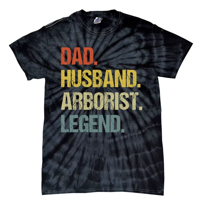 Dad Husband Arborist Legend Tie-Dye T-Shirt