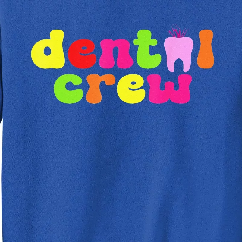 Dental Hygienist Assistants Dental Crew Tall Sweatshirt