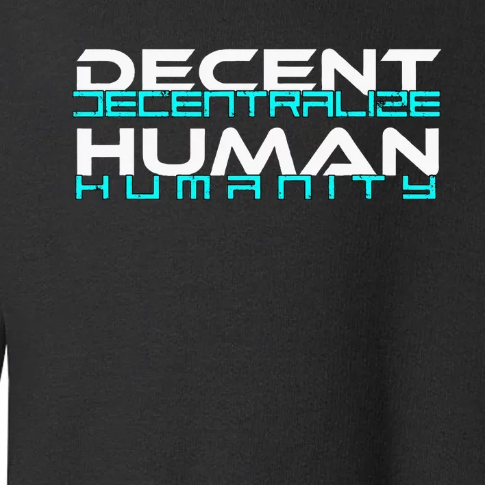 Decentralize Humanity Are You Decent Toddler Sweatshirt