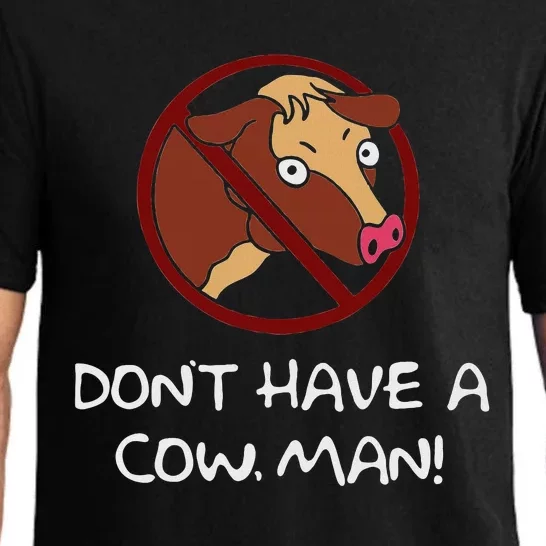 DonT Have A Cow. Man! Funny Pajama Set