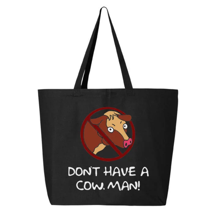 DonT Have A Cow. Man! Funny 25L Jumbo Tote