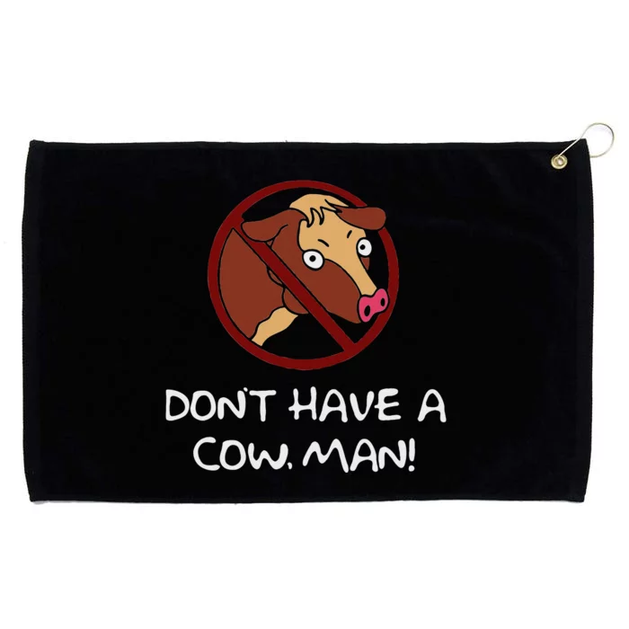 DonT Have A Cow. Man! Funny Grommeted Golf Towel