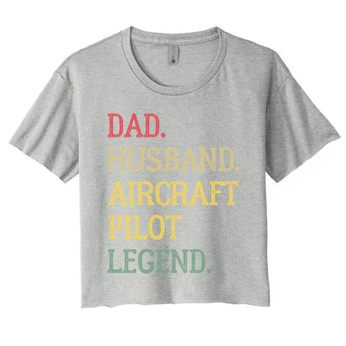 Dad Husband Aircraft Pilot Legend Aircraft Pilot Dad Gift Women's Crop Top Tee