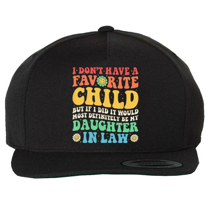 Dont Have A Favorite Child Most Definitely DaughterInLaw Wool Snapback Cap